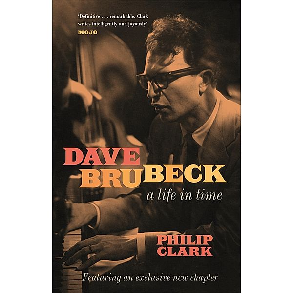 Dave Brubeck: A Life in Time, Philip Clark