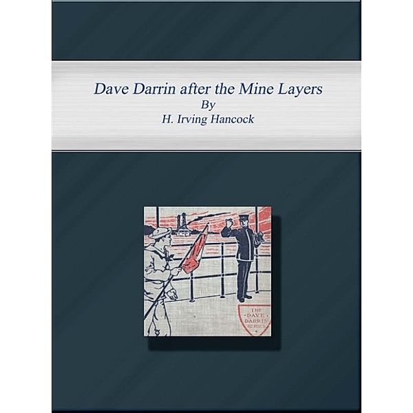 Dave Darrin after the Mine Layers, H. Irving Hancock
