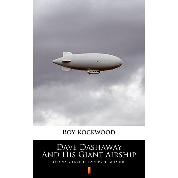 Dave Dashaway And His Giant Airship, Roy Rockwood