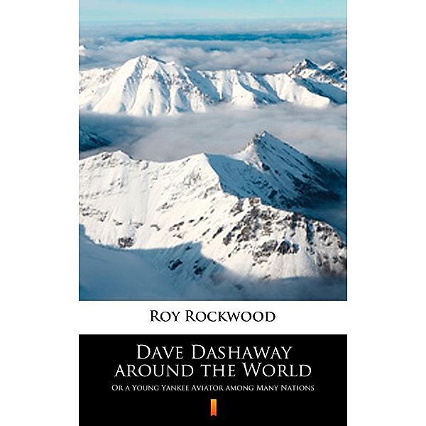 Dave Dashaway around the World, Roy Rockwood