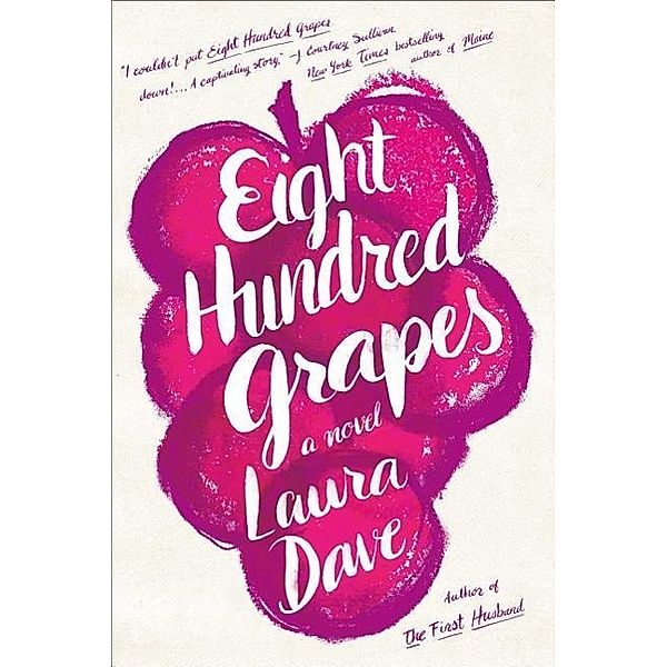 Dave, L: Eight Hundred Grapes, Laura Dave