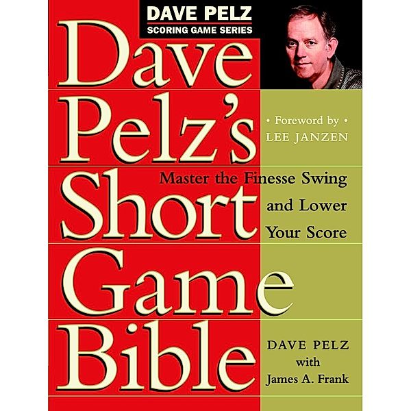 Dave Pelz's Short Game Bible, Dave Pelz, James A. Frank