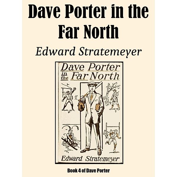 Dave Porter in the Far North / Dave Porter Bd.4, Edward Stratemeyer