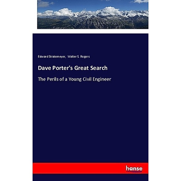 Dave Porter's Great Search, Edward Stratemeyer, Walter S. Rogers
