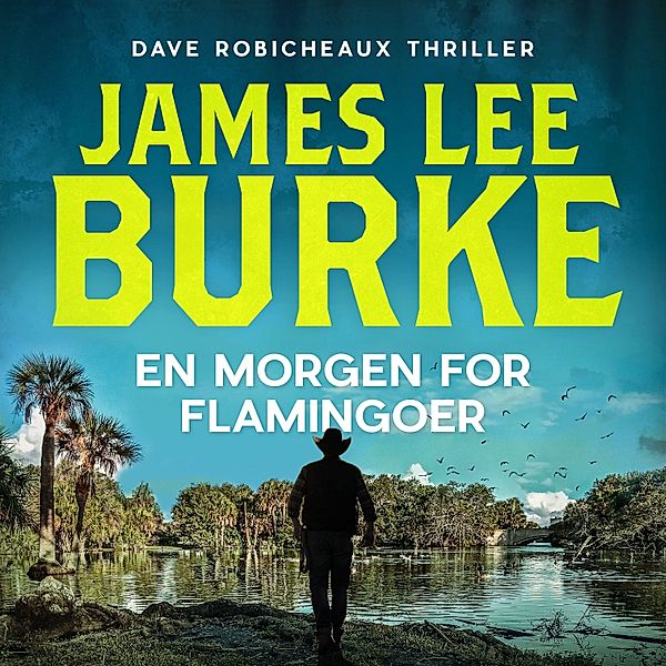 Dave Robicheaux - 4 - En morgen for flamingoer, James Lee Burke