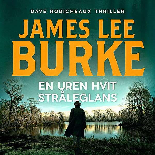 Dave Robicheaux - 5 - En uren, hvit stråleglans, James Lee Burke