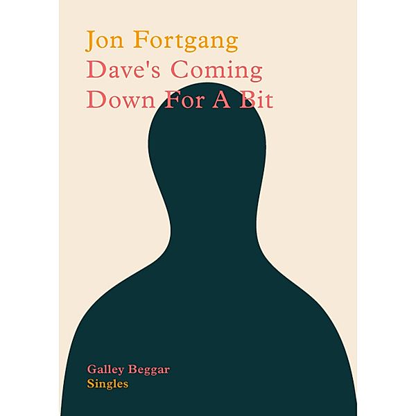 Dave's Coming Down For A Bit / Galley Beggar Singles Bd.0, Jon Fortgang