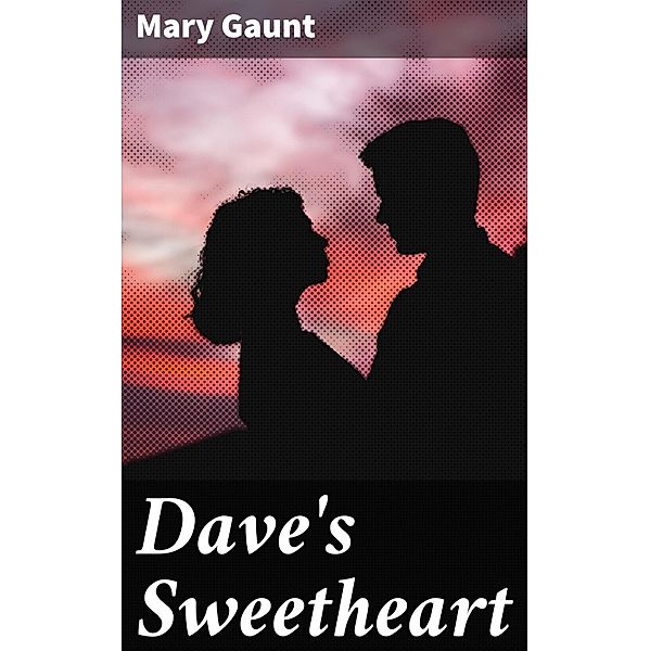 Dave's Sweetheart, Mary Gaunt