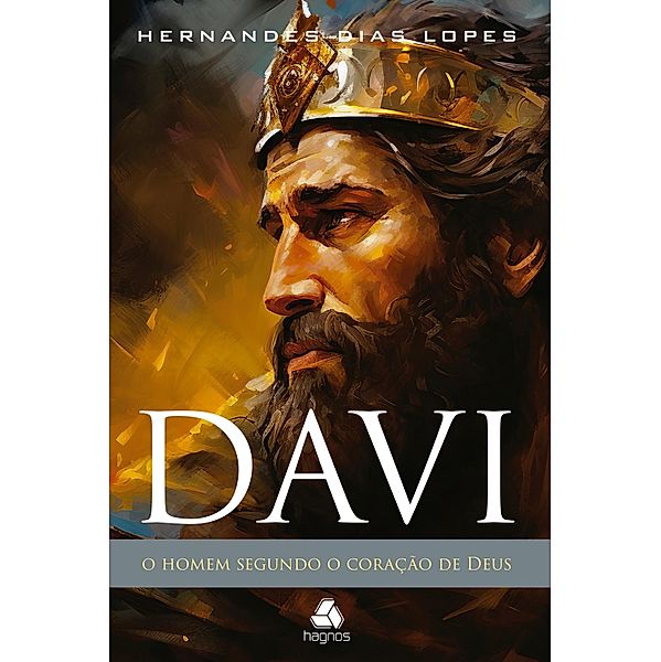 Davi - o homem segundo o coração de Deus, Hernandes Dias Lopes