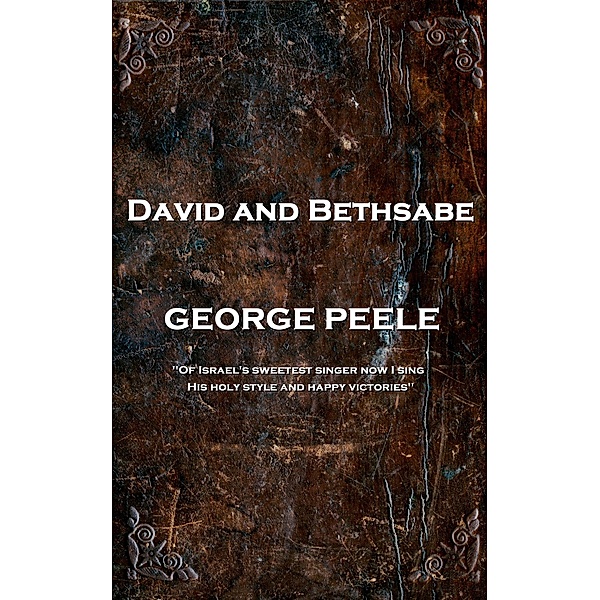 David and Bethsabe, George Peele