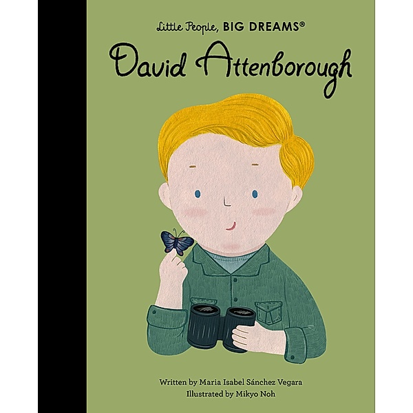 David Attenborough / Little People, BIG DREAMS, Maria Isabel Sanchez Vegara