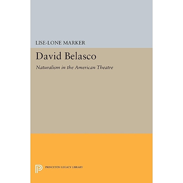 David Belasco / Princeton Legacy Library Bd.1402, Lise-Lone Marker