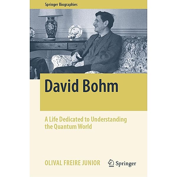 David Bohm / Springer Biographies, Olival Freire Junior