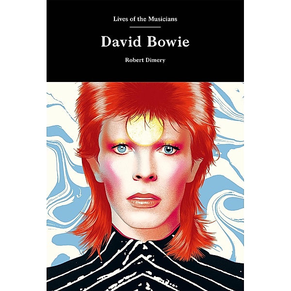 David Bowie / Lives of the Musicians, Robert Dimery