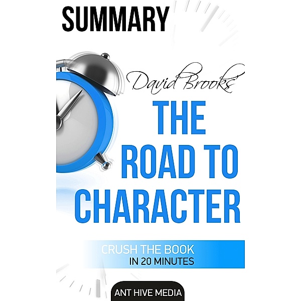 David Brooks' The Road to Character Summary, AntHiveMedia