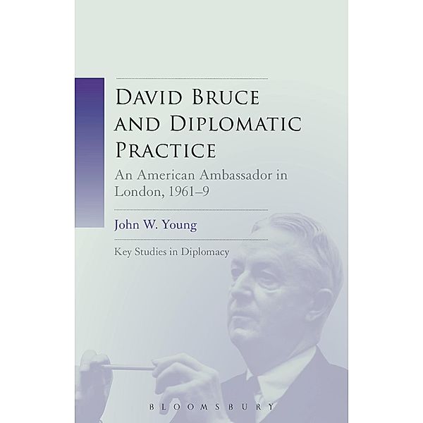 David Bruce and Diplomatic Practice, John W. Young