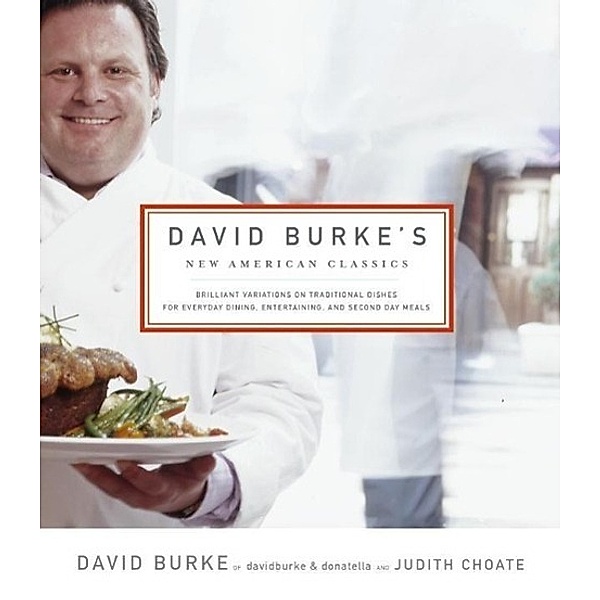 David Burke's New American Classics, David Burke, Judith Choate