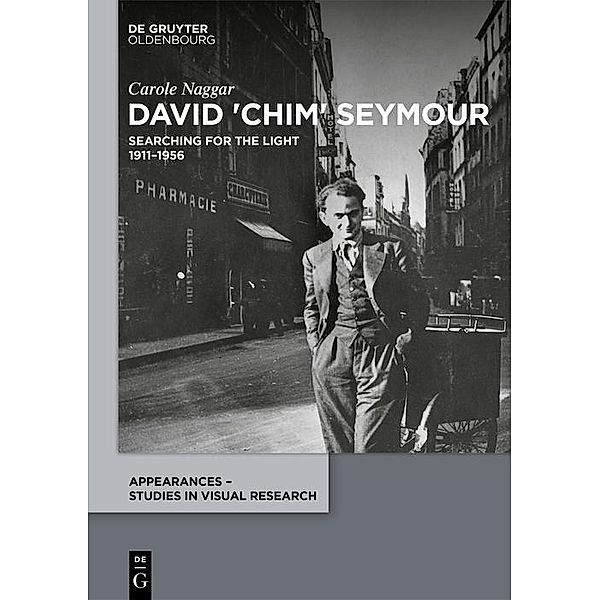David 'Chim' Seymour / Appearances - Studies in Visual Research Bd.4, Carole Naggar