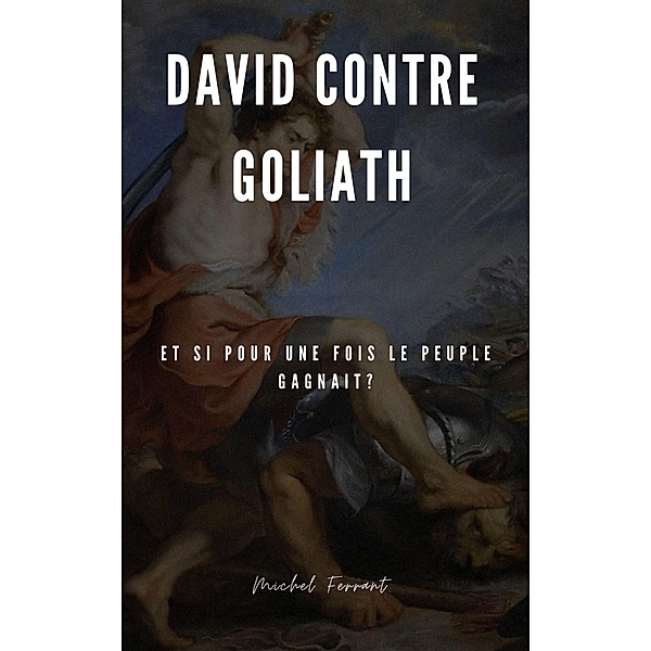 David contre Goliath, Michel Ferrant