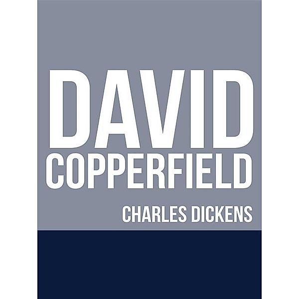 David Copperfield, Charles Dickens