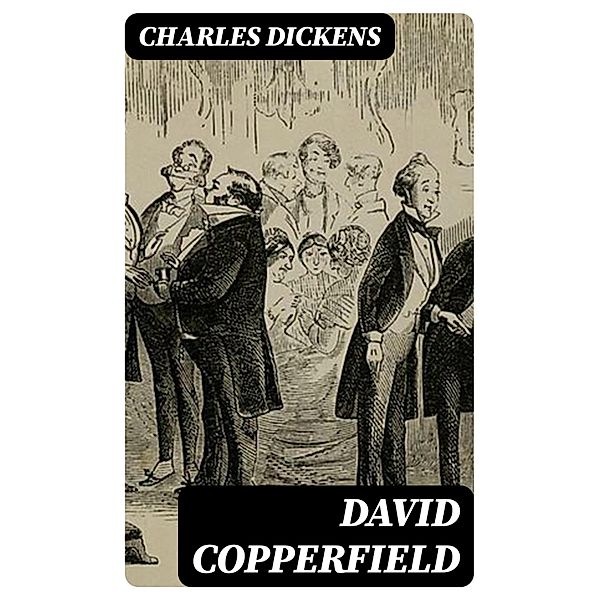 David Copperfield, Charles Dickens