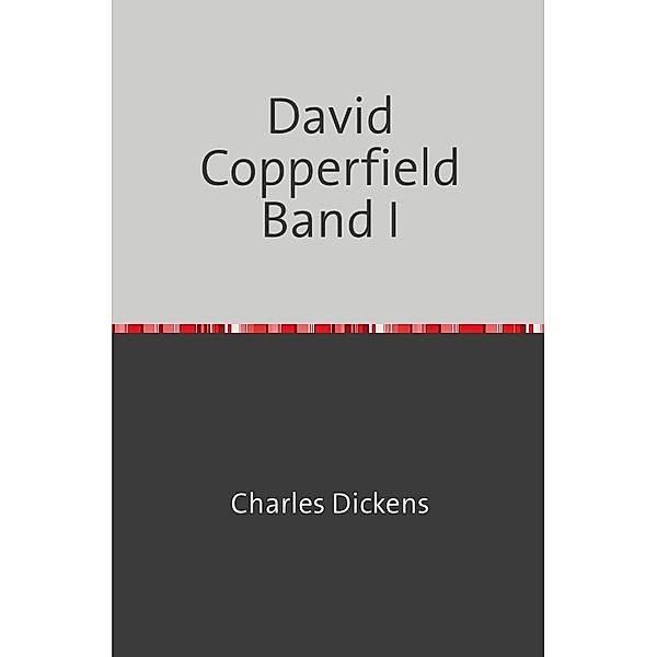 David Copperfield Band I, Charles Dickens