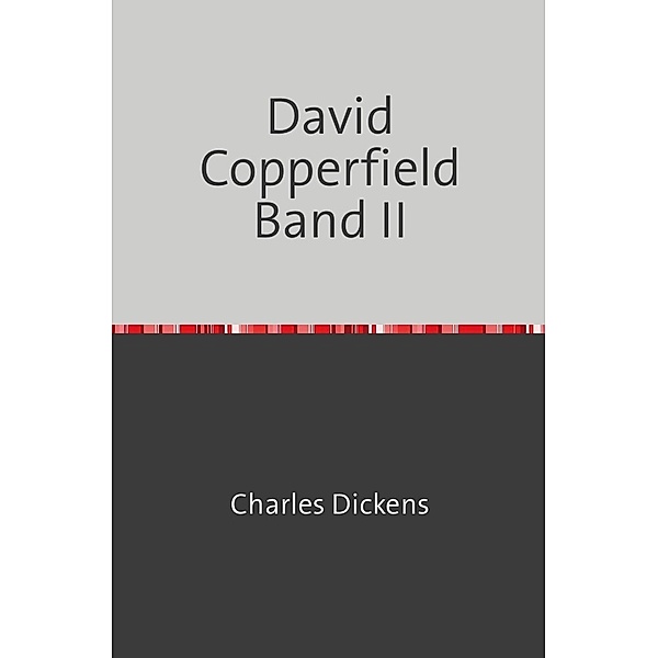 David Copperfield Band II, Charles Dickens