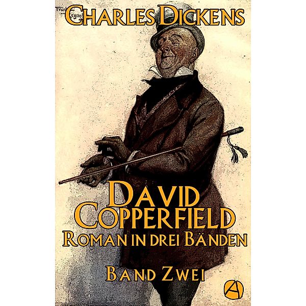David Copperfield. Band Zwei / Das Leben des David Copperfield Bd.2, Charles Dickens