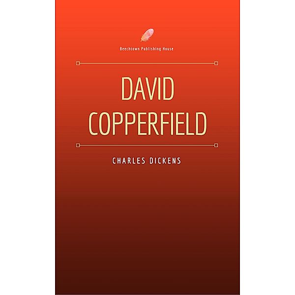 David Copperfield (Beechtown Publishing House), Charles Dickens