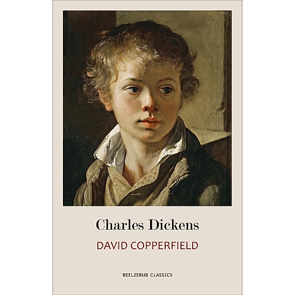 David Copperfield / Beelzebub Classics, Dickens Charles Dickens