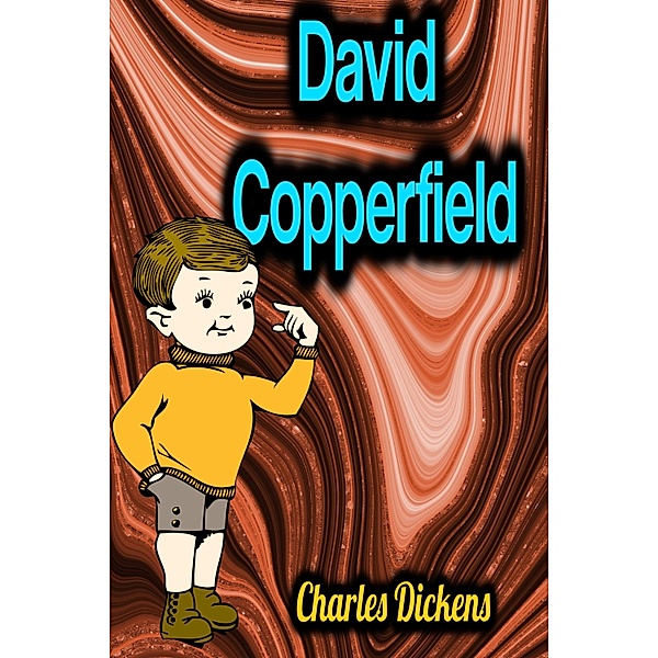 David Copperfield - Charles Dickens, Charles Dickens