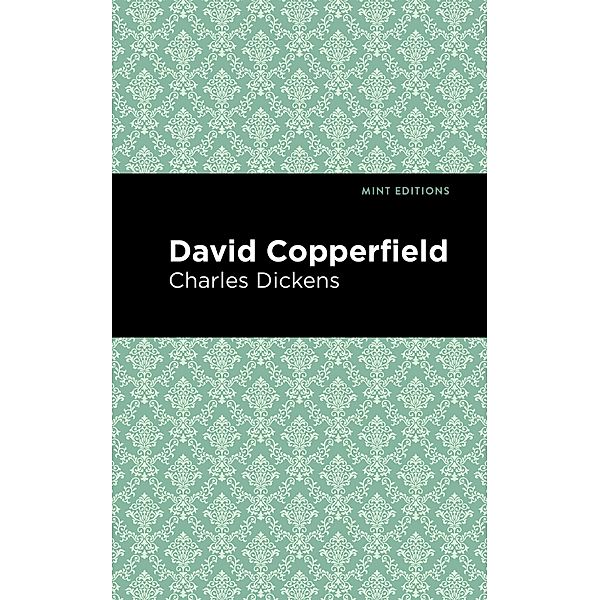 David Copperfield / Mint Editions (Literary Fiction), Charles Dickens