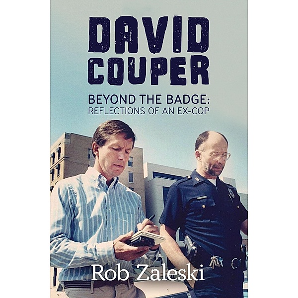 David Couper: Beyond the Badge; Reflections of a an Ex-Cop, Rob Zaleski