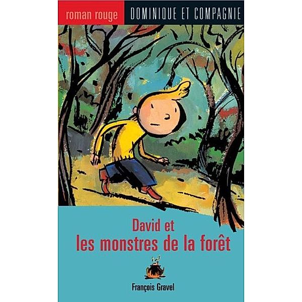 David et les monstres de la foret / Dominique et compagnie, François Gravel