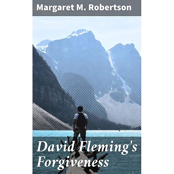 David Fleming's Forgiveness, Margaret M. Robertson