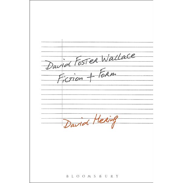 David Foster Wallace: Fiction and Form, David Hering