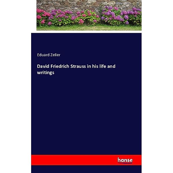 David Friedrich Strauss in his life and writings, Eduard Zeller