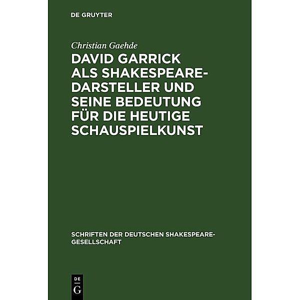 David Garrick als Shakespeare-Darsteller und seine Bedeutung für die heutige Schauspielkunst / Schriften der Deutschen Shakespeare-Gesellschaft, Christian Gaehde