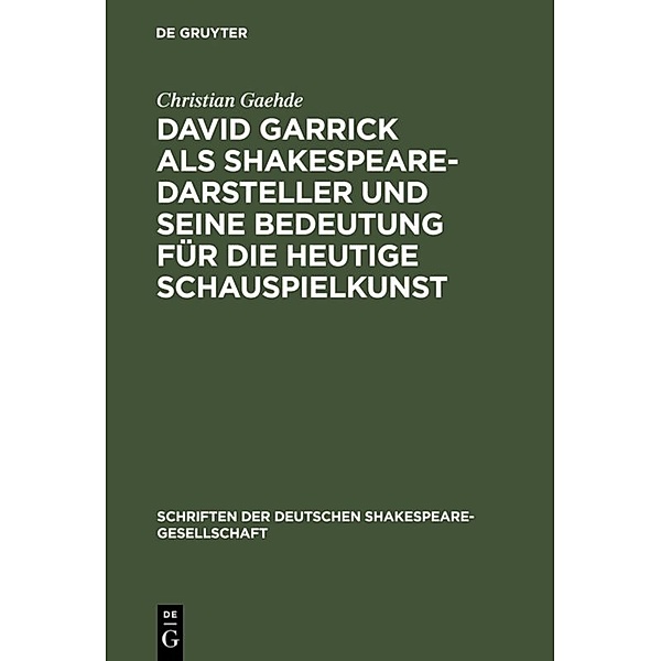 David Garrick als Shakespeare-Darsteller und seine Bedeutung für die heutige Schauspielkunst, Christian Gaehde