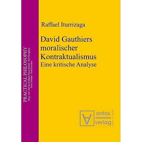 David Gauthiers moralischer Kontraktualismus / Practical Philosophy Bd.9, Raffael Iturrizaga