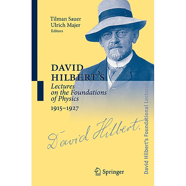 David Hilbert's Lectures on the Foundations of Physics, 1915-1927