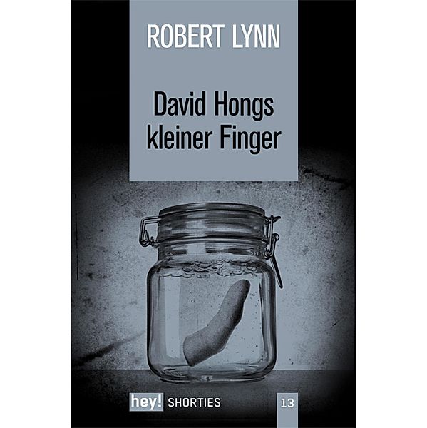 David Hongs kleiner Finger / hey! shorties Bd.13, Robert Lynn