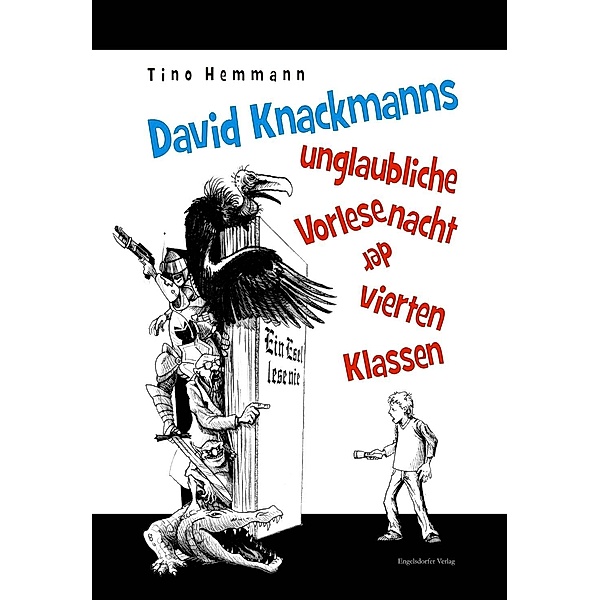 David Knackmanns unglaubliche Vorlesenacht der vierten Klassen. Mit Illustrationen von Thomas Leibe, Tino Hemmann