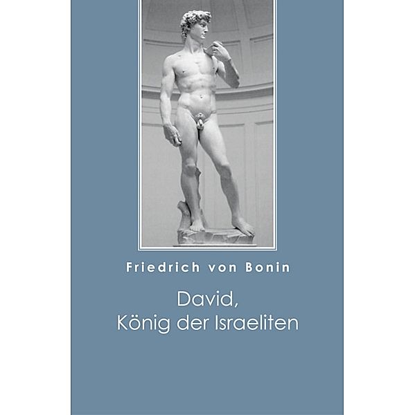 David, König der Israeliten, Friedrich von Bonin