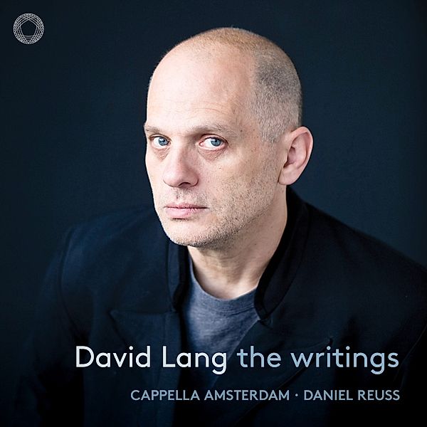 David Lang: The Writings, Daniel Reuss, Cappella Amsterdam