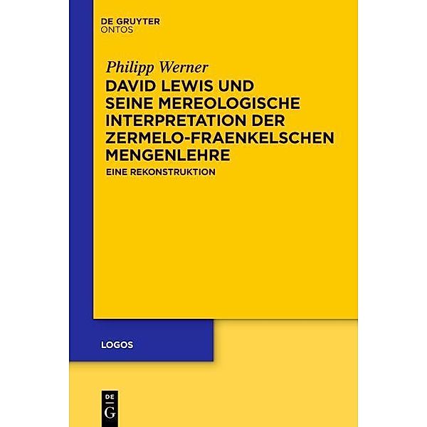 David Lewis und seine mereologische Interpretation der Zermelo-Fraenkelschen Mengenlehre / logos Bd.24, Philipp Werner