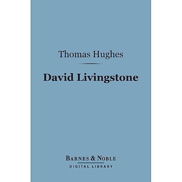 David Livingstone (Barnes & Noble Digital Library) / Barnes & Noble, Thomas Hughes