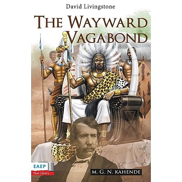David Livingstone: The Wayward Vagabond in Africa, N. Kahende