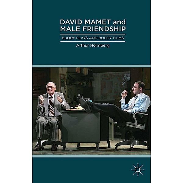 David Mamet and Male Friendship, Arthur Holmberg