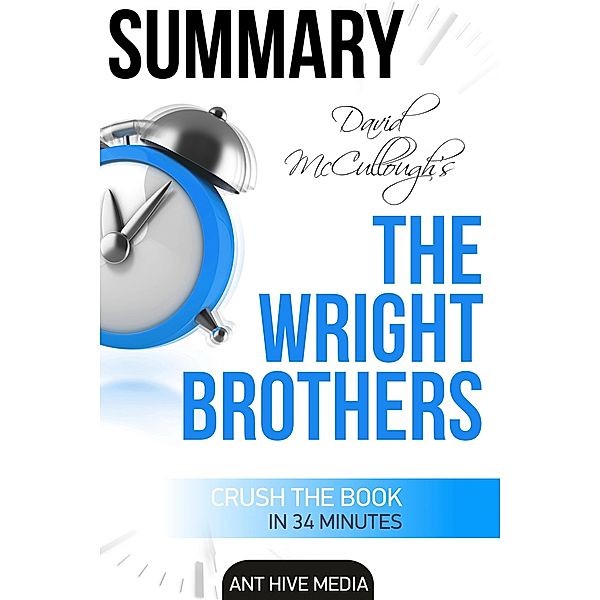 David McCullough's The Wright Brothers | Summary, AntHiveMedia